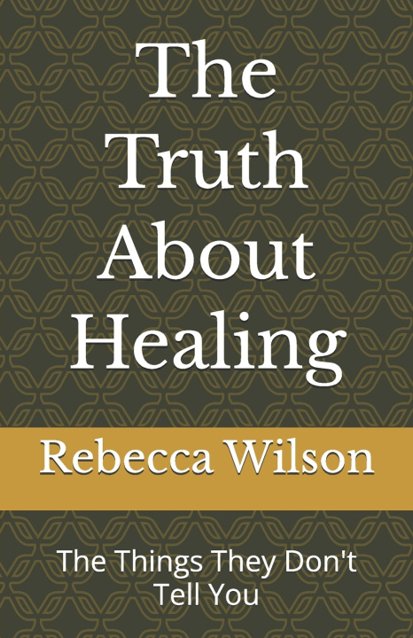 Kniha The Truth About Healing Rebecca Dawn Wilson