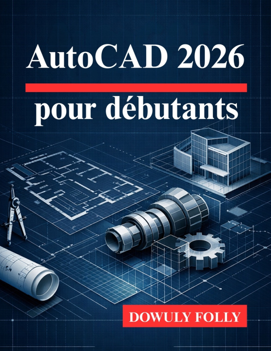 Buch AutoCAD 2026 pour débutants DOWULY FOLLY