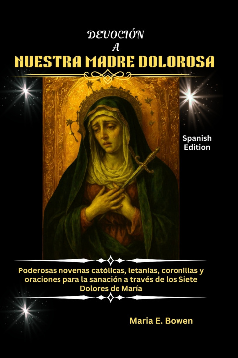 Knjiga DEVOCIÓN A NUESTRA MADRE DOLOROSA Maria E. Bowen