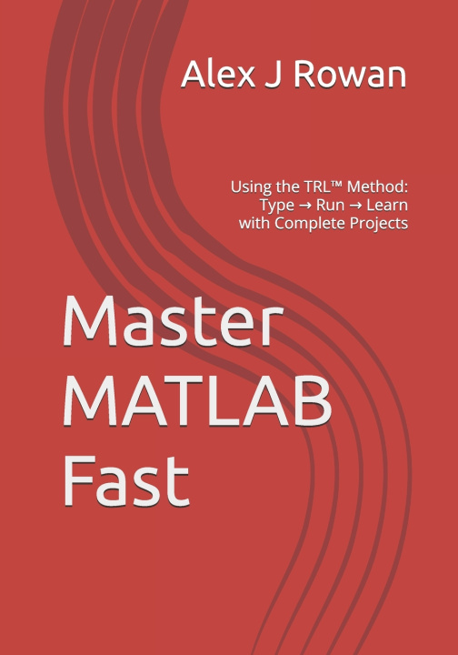 Kniha Master MATLAB Fast Alex J Rowan