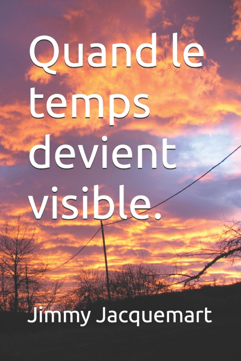 Kniha Quand le temps devient visible. Jimmy Jacquemart