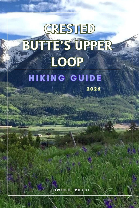 Kniha CRESTED BUTTE'S UPPER LOOP OWEN D. ROYCE