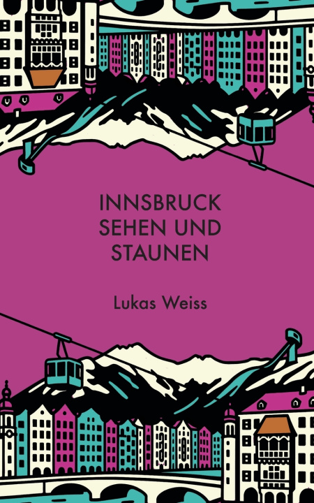 Knjiga Innsbruck sehen und staunen Lukas Weiss