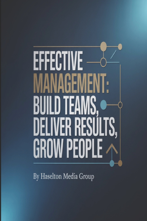 Kniha Effective Management Haselton Media Group