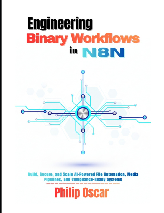 Kniha Engineering Binary Workflows in n8n Philip Oscar