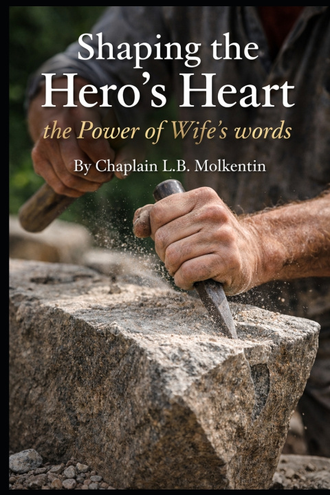 Kniha Shaping the Hero's Heart Chaplain L.B. Molkentin