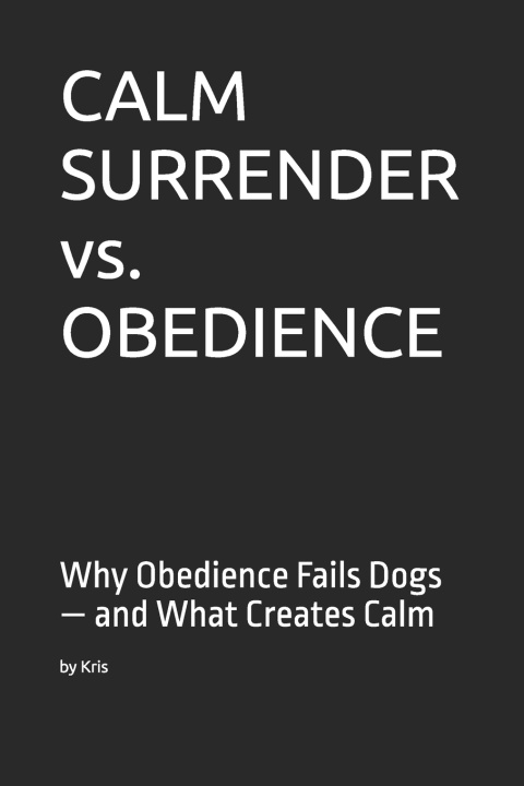 Kniha CALM SURRENDER vs. OBEDIENCE Kris The Interpreter