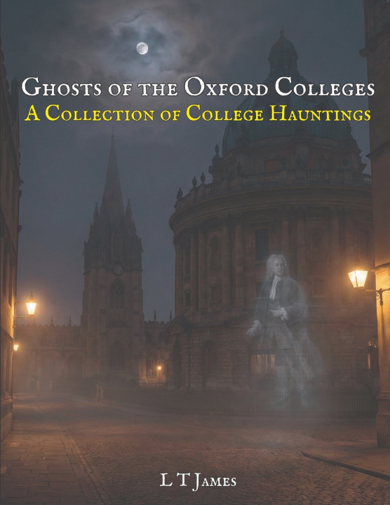 Kniha Ghosts of the Oxford Colleges L T James
