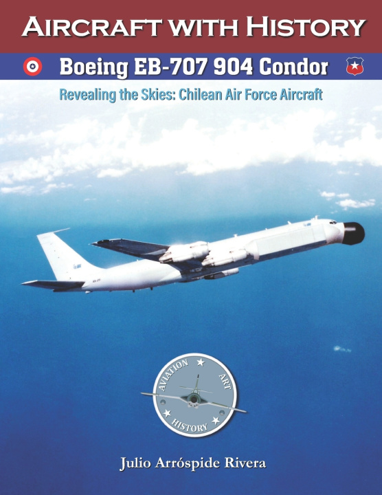 Knjiga Boeing EB-707 904 Condor Julio Arrospide