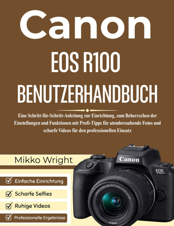 Kniha CANON EOS R100 BENUTZERHANDBUCH Mikko Wright