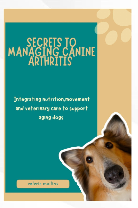 Knjiga SECRETS TO MANAGING CANINE ARTHRITIS VALERIE MULLINS