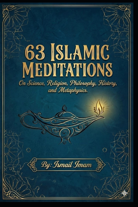Kniha 63 Islamic Meditations Ismail Imam