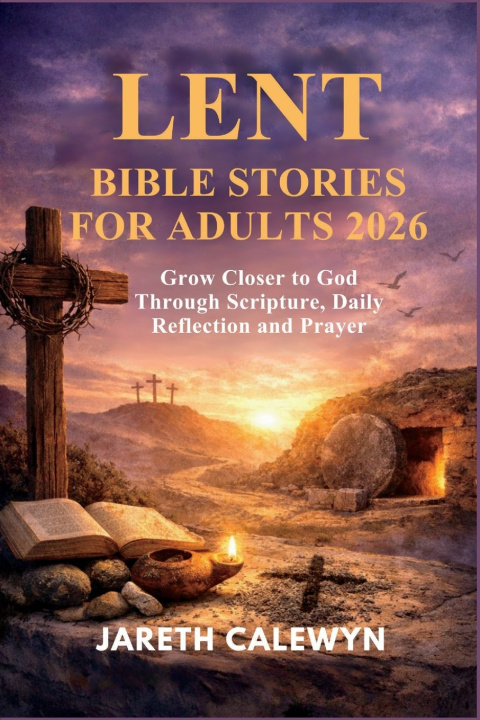 Kniha LENT BIBLE STORIES FOR ADULTS 2026 Jareth Calewyn
