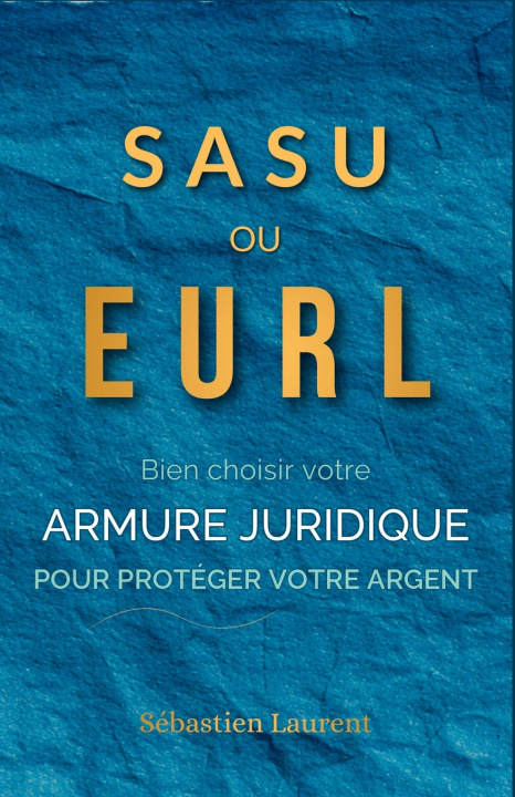 Kniha SASU ou EURL ? Sébastien Laurent