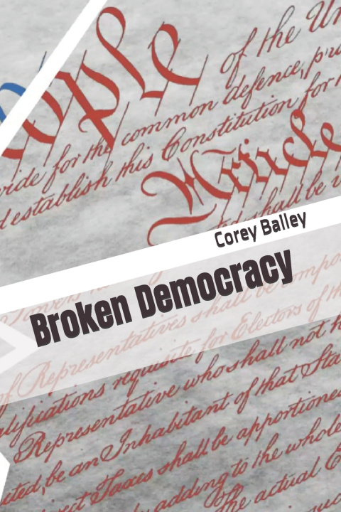 Kniha Broken Democracy Corey Bailey