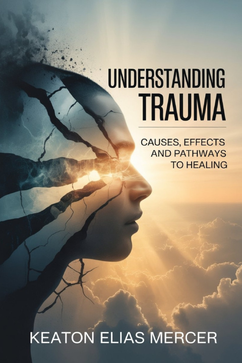 Kniha Understanding Trauma Keaton Elias Mercer