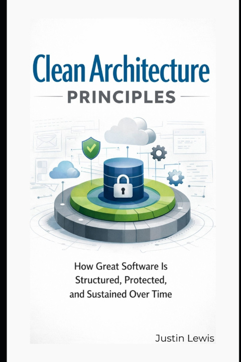 Kniha Clean Architecture Principles Justin Lewis