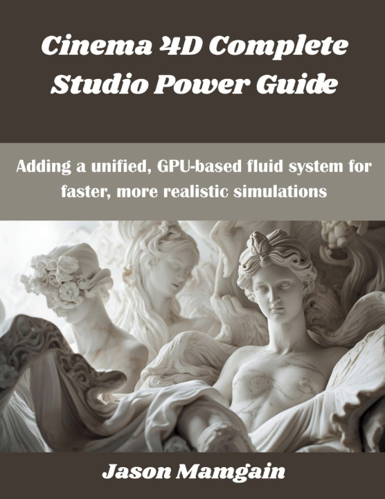 Kniha Cinema 4D Complete Studio Power Guide Jason Mamgain