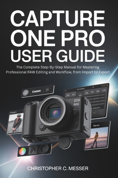 Knjiga Capture One Pro User Guide Christopher C. Messer