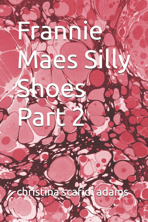 Knjiga Frannie Maes Silly Shoes Part 2 christina l scafidi adams
