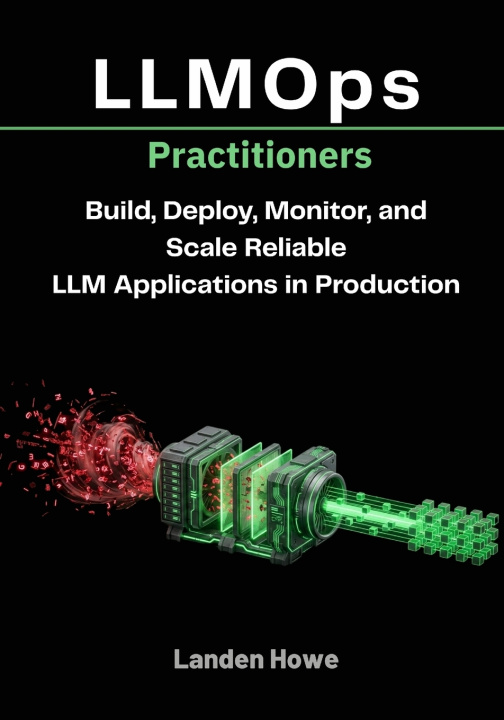 Kniha LLMOps Practitioners Landen Howe