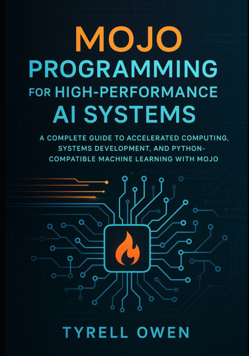 Kniha Mojo Programming for High-Performance AI Systems Tyrell Owen