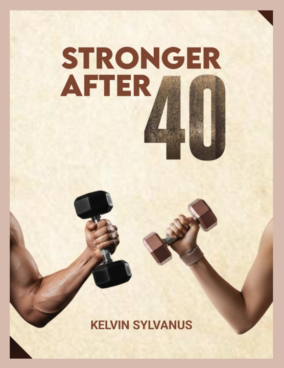 Kniha Stronger After 40 kelvin Sylvanus