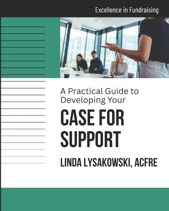 Kniha A Practical Guide to Developing your Case for Support Linda Lysakowski