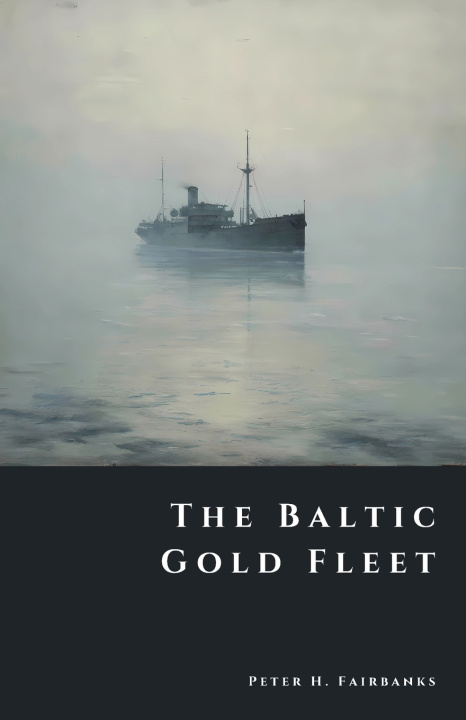 Kniha The Baltic Gold Fleet Peter H. Fairbanks