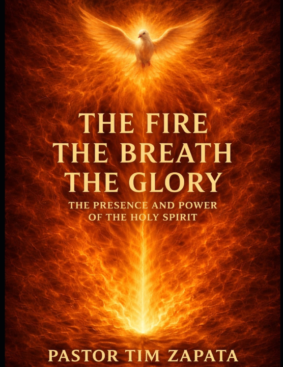 Kniha The Fire, The Breath, The Glory Pastor Tim Zapata