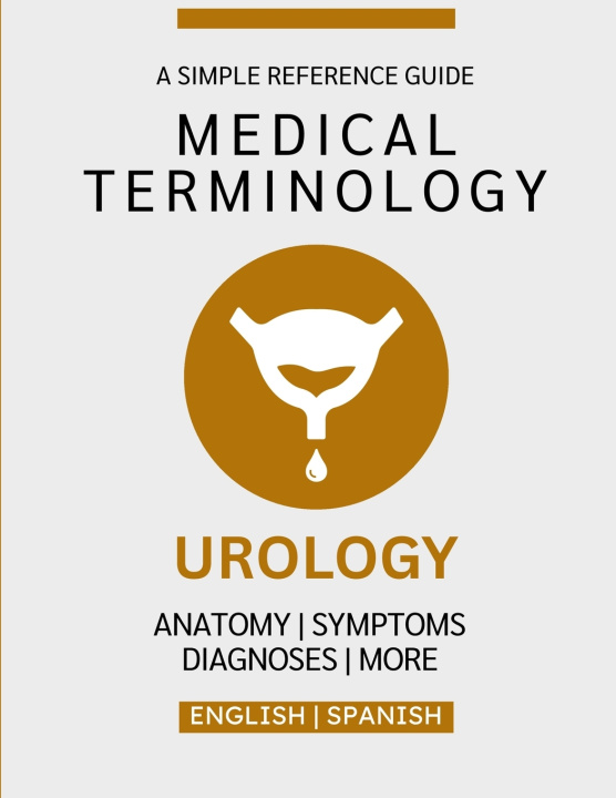 Kniha Urology Medical Terminology Guide (English & Spanish) Nathan Chacón