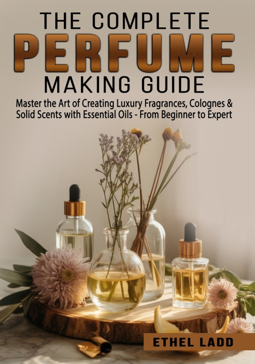 Book The Complete Perfume Making Guide Ethel Ladd