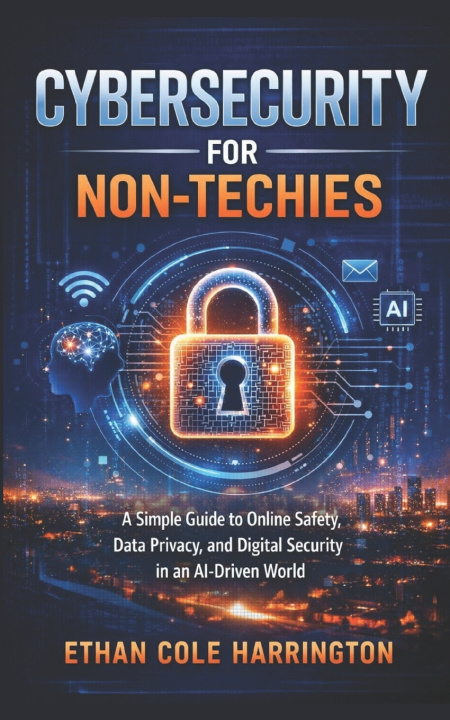 Kniha Cybersecurity for Non-Techies Ethan Cole Harrington