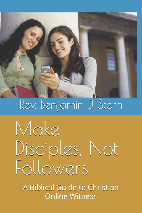 Kniha Make Disciples, Not Followers Benjamin J Stern