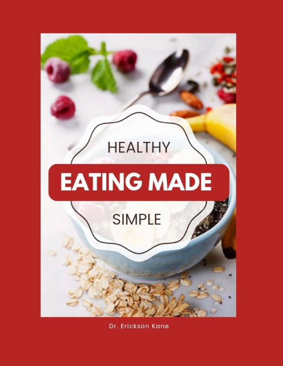 Kniha Healthy Eating Made Simple Dr. Erickson Kane