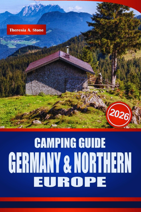 Knjiga CAMPING GUIDE GERMANY & NORTHERN EUROPE 2026 Theresia A. Stone