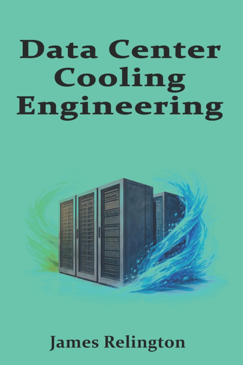 Kniha Data Center Cooling Engineering James Relington