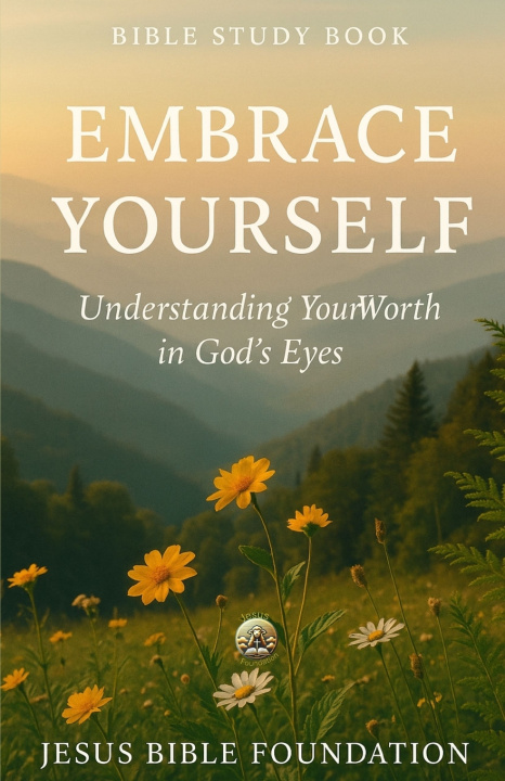 Kniha Bible Study Book Embrace Yourself Jesus Bible Foundation