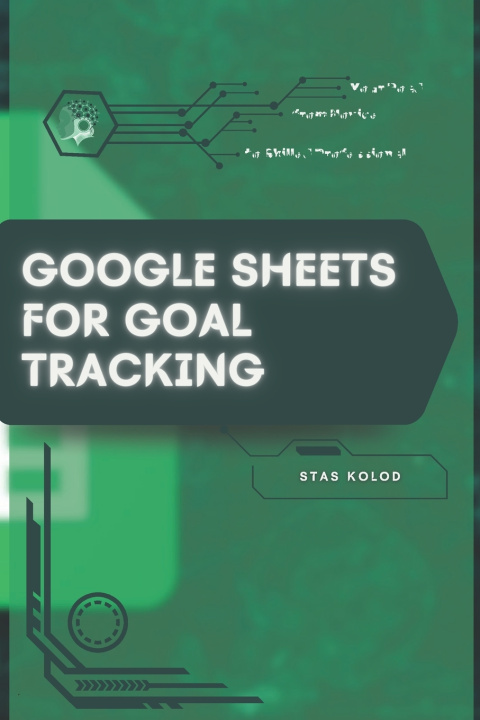 Kniha Google Sheets for Goal Tracking Stas Kolod