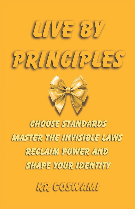 Könyv Live by Principles KR Goswami