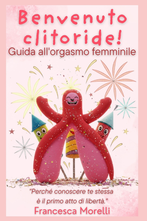 Kniha Benvenuto clitoride! Francesca Morelli