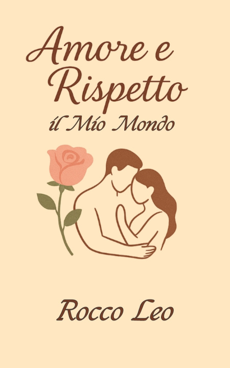 Könyv Amore e Rispetto Rocco Leo