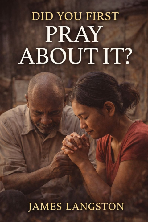 Книга DID YOU FIRST PRAY ABOUT IT? Dr. Samuel T. Whitaker D.Min.
