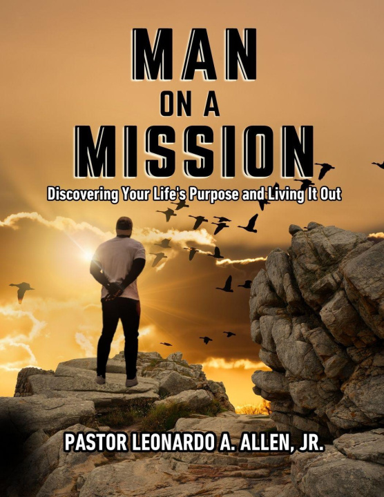 Книга MAN ON A MISSION PASTOR LEONARDO A ALLEN JR