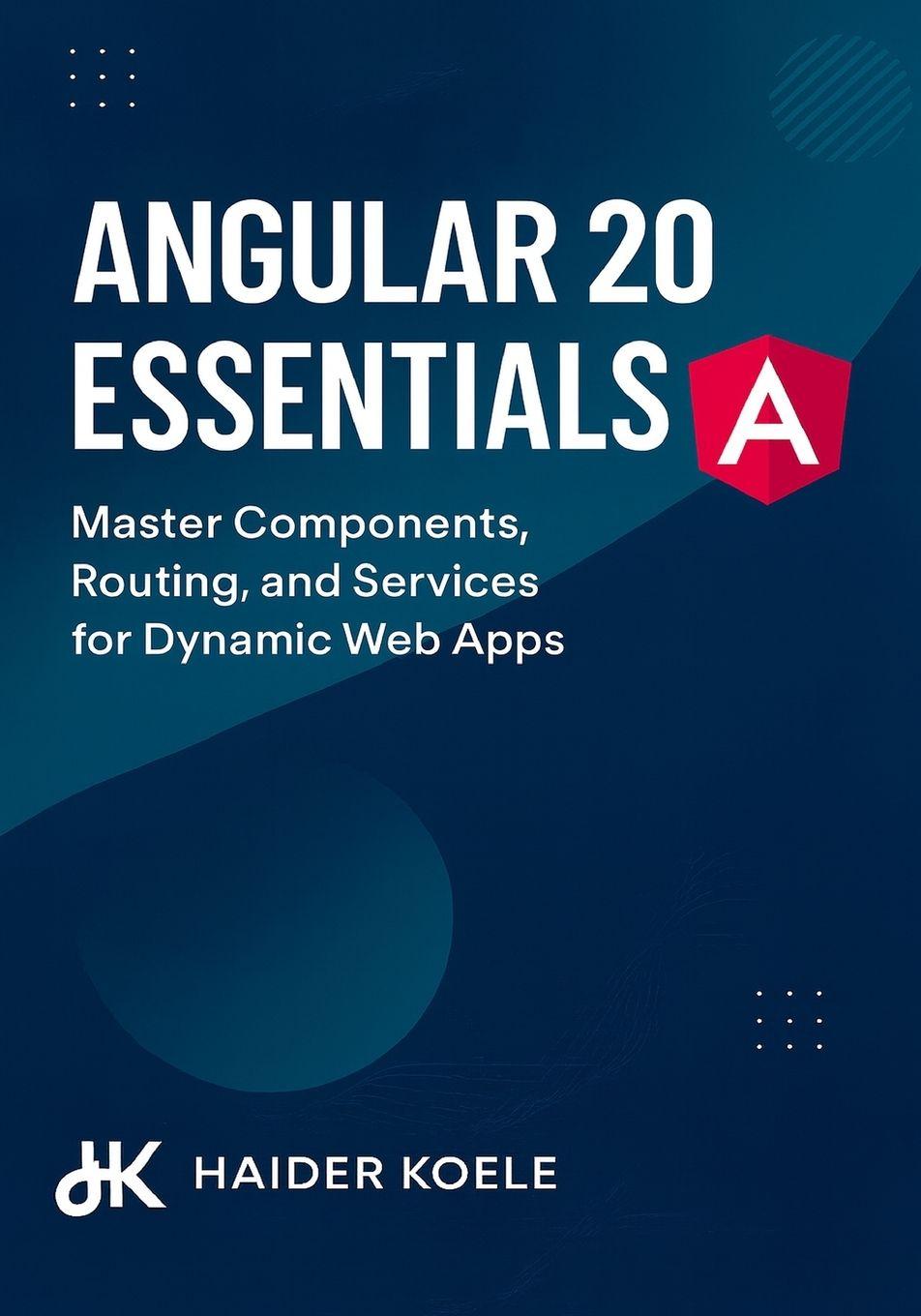 Book Angular 20 Essentials Haider Koele