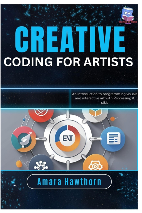Kniha Creative Coding for Artists AMARA Hawthorn