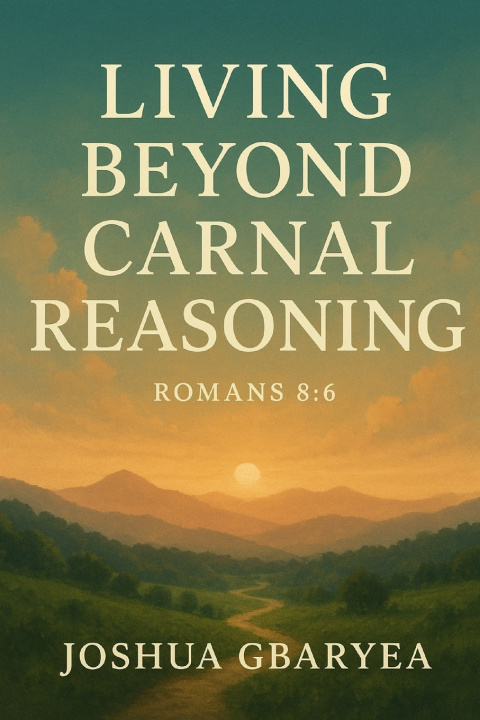 Книга Living Beyond Carnal Reasoning Joshua Gbaryea