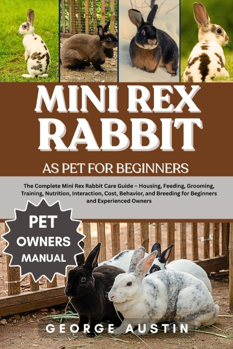 Книга MINI REX RABBIT AS PET FOR BEGINNERS GEORGE AUSTIN