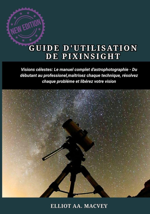 Kniha GUIDE D'UTILISATION DE PIXINSIGHT ELLIOT A. MACVEY