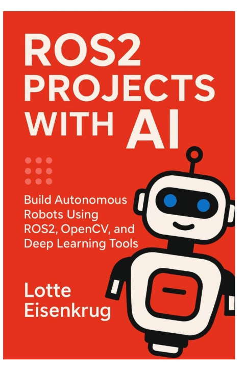 Kniha ROS2 PROJECTS WITH AI Lotte Eisenkrug